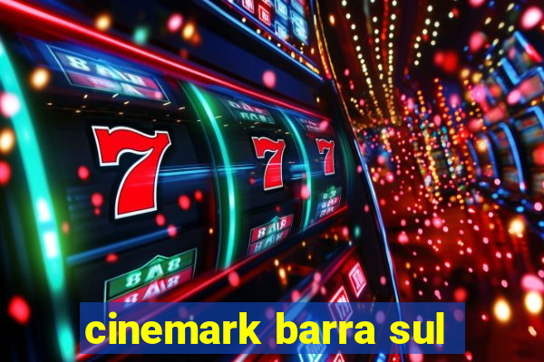 cinemark barra sul